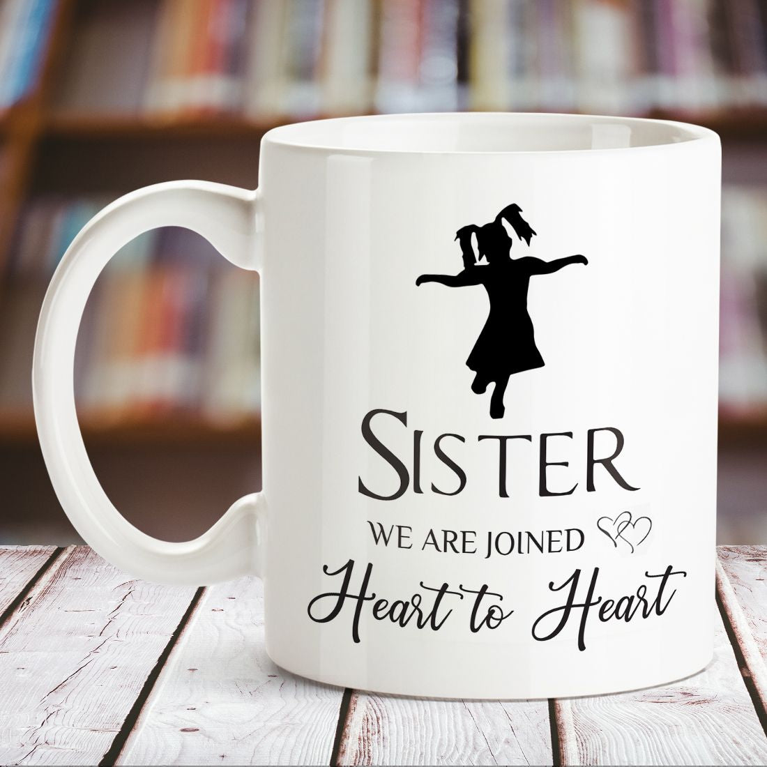 Sister We Are Joined Heart to Heart White mug