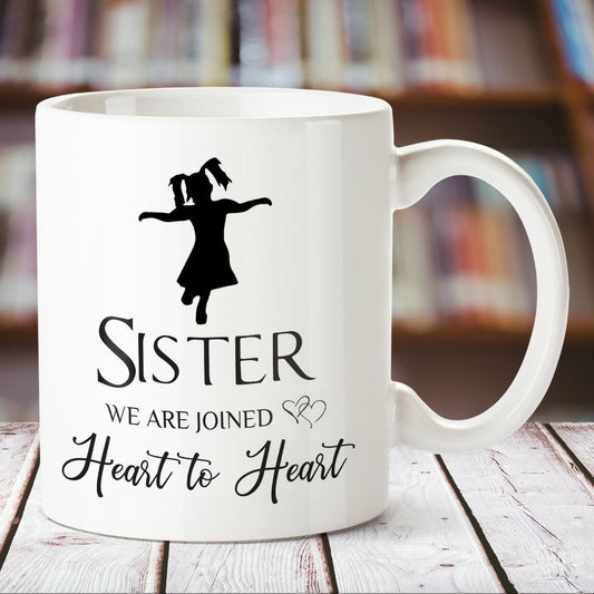 Sister We Are Joined Heart to Heart White mug