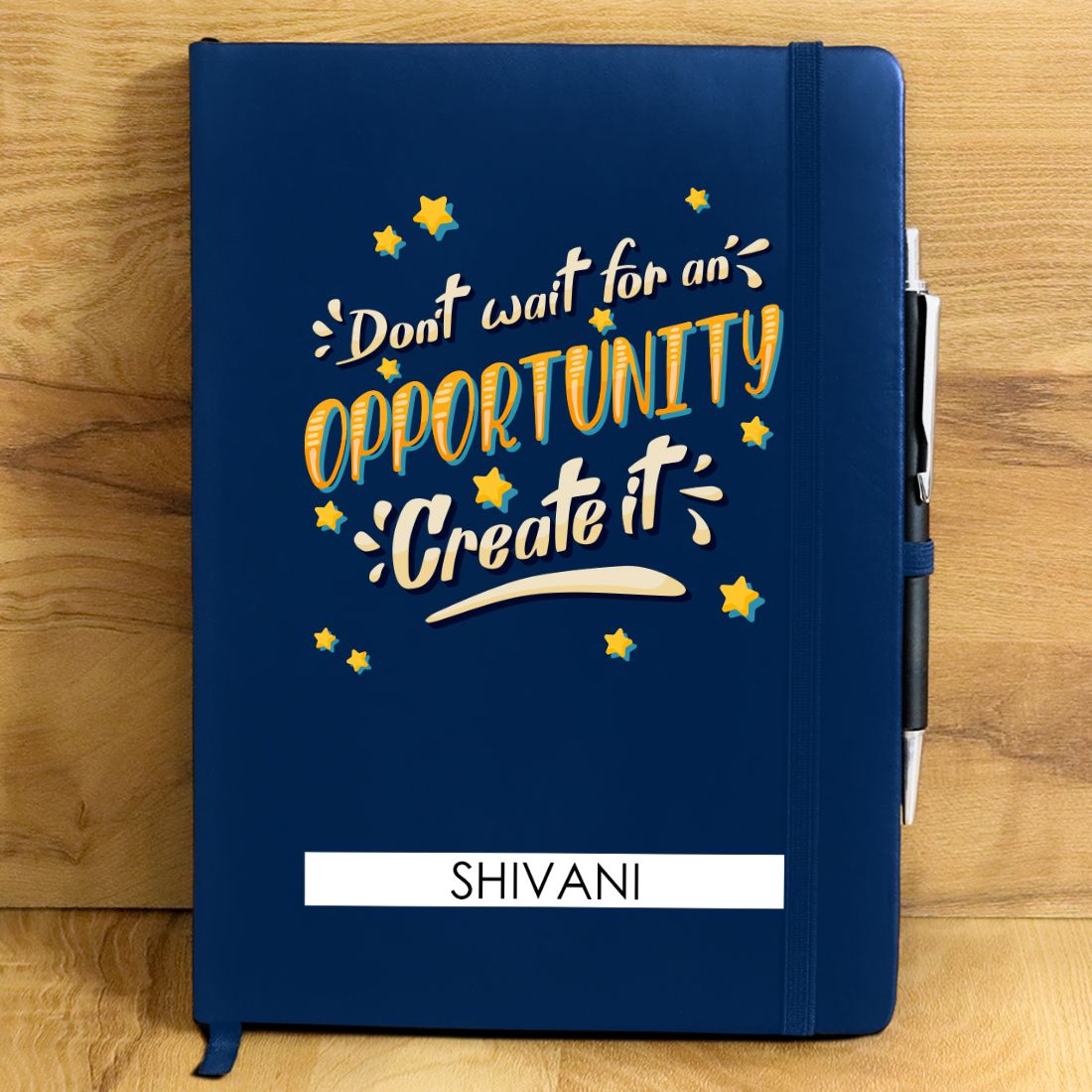 Don't Wait for oppurtunity Personalized Diary